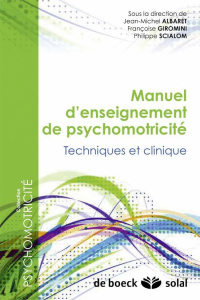 Manuel d'enseignement de psychomotricité. Tome 2, Méthodes et techniques - Albaret Jean-Michel ; Giromini Françoise ; Scialom