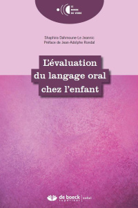 Evaluation du langage oral chez l'enfant. Linguistique, psychologie cognitive, psychologie développe - Dahmoune-Le Jeannic Shafira ; Rondal Jean-Adolphe