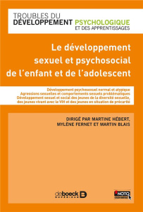 Le développement sexuel et psychosocial de l'enfant et de l'adolescent - Hebert Martine ; Fernet Mylène ; Blais Martin