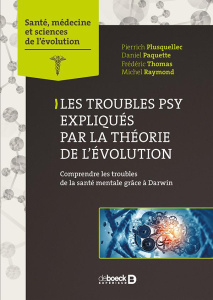 Troubles psy expliqués par la théorie de l'évolution. Comprendre les troubles de la santé mentale gr - Plusquellec Pierrich ; Paquette Daniel ; Thomas Fr
