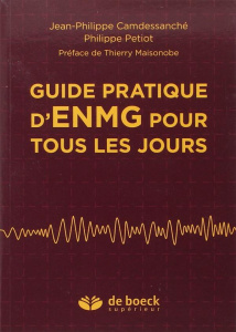 Guide pratique d'ENMG pour tous les jours - Camdessanché Jean-Philippe ; Petiot Philippe ; Mas
