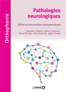 Pathologies neurologiques. Bilans et interventions orthophoniques - Sabadell Véronique ; Tcherniack Valérie ; Michalon