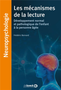 Les mécanismes de la lecture. Développement normal et pathologique de l'enfant à la personne âgée - Bernard Frédéric