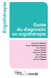 Guide du diagnostic en ergothérapie - Dubois Bénédicte ; Thiébaut Samson Sarah ; Trouvé