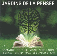 Jardins de la pensée. Festival international des jardins 2018, domaine de Chaumont-Sur-Loire, Centre - COLLECTIF