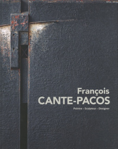 François Cante-Pacos. Peintre, sculpteur, designer, Edition bilingue français-anglais - Bonafoux Pascal