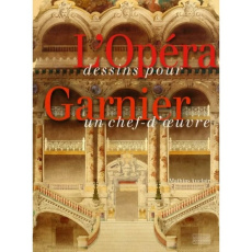 L'Opéra Garnier. Dessins pour un chef-d'oeuvre - Auclair Mathias ; Neef Alexander ; Pécout Gilles