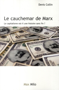 Le cauchemar de Karl Marx. Le capitalisme est-il une histoire sans fin ? - Collin Denis