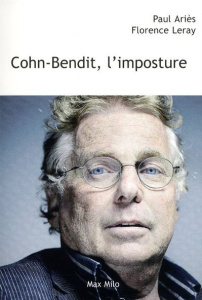 Cohn-Bendit, l'imposture - Ariès Paul ; Leray Florence