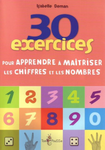 30 exercices pour apprendre les chiffres et les nombres - Deman Isabelle
