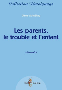Les parents, le trouble et l'enfant - Scheibling Olivier