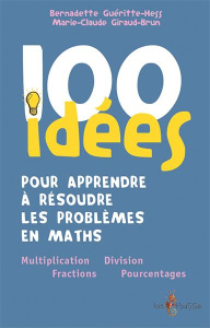 100 idées pour apprendre à résoudre les problèmes en maths - Guéritte-Hess Bernadette ; Giraud-Brun Marie-Claud
