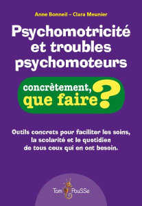 Psychomotricité et troubles psychomoteurs - Bonneil Anne ; Meunier Clara ; Reby-Bodereau Anne