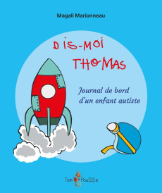 Dis-moi Thomas. Journal de bord d'un enfant autiste - Marionneau Magali