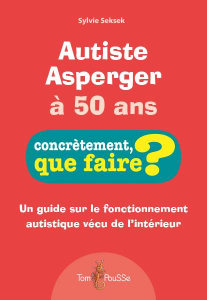Autiste Asperger à 50 ans - Seksek Sylvie ; Rogé Bernadette