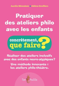 Pratiquer des ateliers philo avec les enfants - Minnebois Aurélia ; Hélène Devilliers