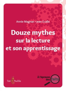 Douze mythes sur la lecture et son apprentissage - Magnan Annie ; Ecalle Jean