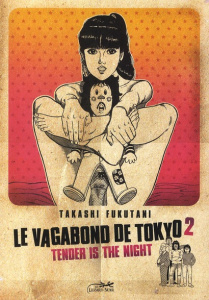 Le vagabond de Tokyo Tome 2 : Tender is the night - Fukutani Takashi ; Slocombe Miyako