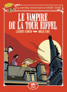 Les aventures fantastiques de Sacré-coeur : Le vampire de la tour Eiffel - Sarn Amélie ; Audouin Laurent