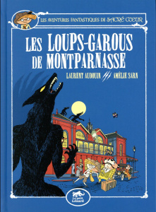 Les aventures fantastiques de Sacré-Coeur : Les loups-garous de Montparnasse - Sarn Amélie ; Audouin Laurent