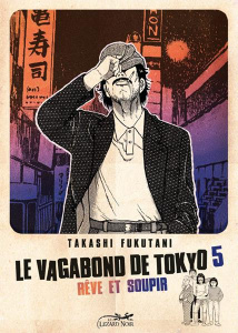 Le vagabond de Tokyo Tome 5 : Rêve et soupir - Fukutani Takashi ; Slocombe Miyako