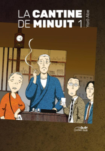 La cantine de minuit Tome 1 - Abe Yarô ; Slocombe Miyako