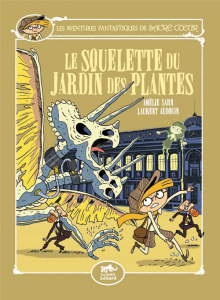 Les aventures fantastiques de Sacré-Coeur : Le squelette du Jardin des plantes - Sarn Amélie ; Audouin Laurent