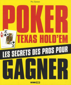Poker Texas Hold'em. Des bases aux stratégies avancées - Garnier Phil