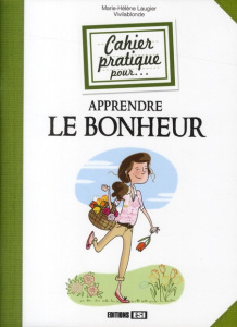 Apprendre le bonheur - Laugier Marie-Hélène