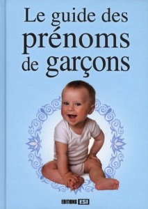 Le guide des prénoms de garçons - Cavelan Catherine ; Lucas Julia