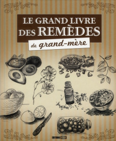 Le grand livre des remèdes de grand-mère - Baunard Elodie ; Sousa Sonia de