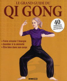 Le grand guide du Qi Gong - Godard Sophie