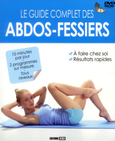 Le guide complet des abdos-fessiers. Avec 1 DVD - Goddard Sophie ; Dresse Morgan