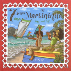 7 jours en Martinique. Edition bilingue français-anglais - Kraft Rémy-Laurent ; Tilley Lorna