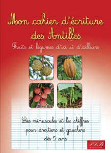 Mon cahier d'ecritures des antilles : fruits et legumes d'ici et d'ailleurs - Tettam & co