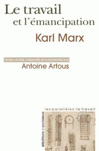 Le travail et l'émancipation - Marx Karl ; Artous Antoine