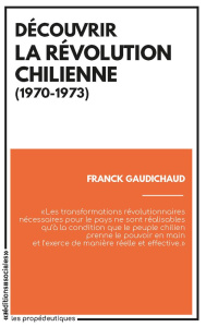 Découvrir la révolution chilienne (1970-1973) - Gaudichaud Franck ; Ivanovic Mila