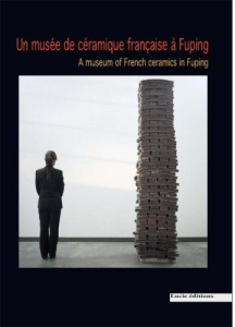 Un musée de céramique française à Fuping. Edition bilingue français-anglais - Leroux Philippe ; Andréani Carole