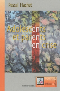 Adolescents et parents en crise. Psychologue dans un Point Accueil Ecoute Jeunes - Hachet Pascal
