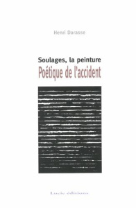 Poétique de l'accident. Soulages, la peinture - Darasse Henri