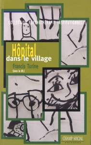 Hôpital dans le village. La psychothérapie institutionnelle psychanalytique au Centre de psychiatrie - Turine Francis