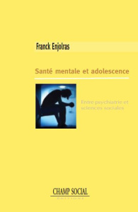 Santé mentale et adolescence. Entre psychiatrie et sciences sociales - Enjolras Franck