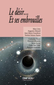Le désir... et ses embrouilles. Actes du colloque organisé par le Collège des humanités, Montpellier - Lévy Marc ; Menard Augustin ; Gueullette Jean-Mari