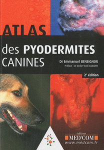 Atlas des pyodermites canines. 2e édition - Bensignor Emmanuel ; Carlotti Didier-Noël
