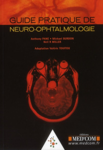 Guide pratique de neuro-ophtalmologie - Burdon Michael ; Pane Anthony ; Miller Neil R. ; T
