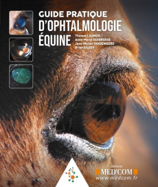 Guide pratique d'ophtalmologie équine - Launois Thomas ; Desbrosses Anne-Marie ; Vandeweer
