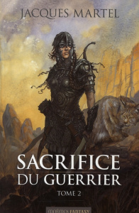Sacrifice du guerrier Tome 2 - Martel Jacques
