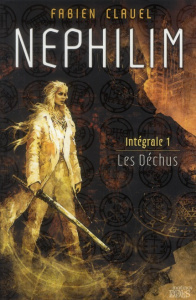 Nephilim Intégrale Tome 1 : Les Déchus - Clavel Fabien