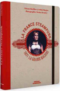 La France steampunk. 1871 la grande machine - Barillier Etienne ; Morgan Arthur ; Meunier Nicola