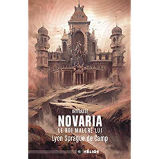 Novaria - Le roi malgré lui Intégrale : Le coffre d'Avlen ; A l'heure d'Iraz ; Le roi entêté ; L'hon - Sprague de Camp Lyon ; Hilling Simone ; Piot-Berto